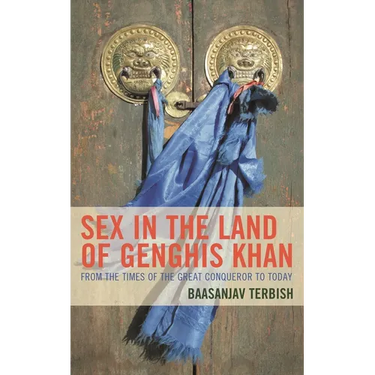 Sex in the Land of Genghis Khan: From the Times of the Great Conqueror to Today