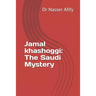 Jamal khashoggi: The Saudi Mystery