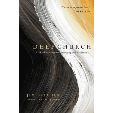 Deep Church: A Third Way Beyond Emerging and Traditional