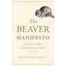 The Beaver Manifesto: Conservation, Conflict, and the Future of Wetlands
