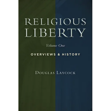Religious Liberty, Vol. 1: Overviews and History