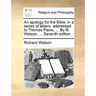 An Apology for the Bible, in a Series of Letters, Addressed to Thomas Paine, ... by R. Watson, ... Seventh Edition.