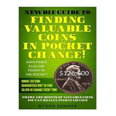 Newbie Guide To Finding Valuable Coins In Pocket Change! Man Finds $126,500 Penny In His Pocket: Bonus Section: Guaranteed Way To Find Silver In Chang