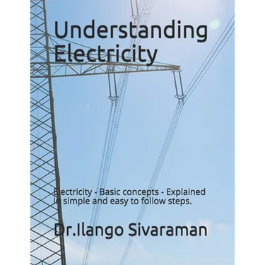 Understanding Electricity: Electricity - Basic concepts - Explained in simple and easy to follow steps.