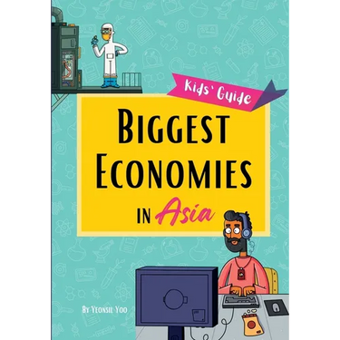 Biggest Economies in Asia: Little Explorers' Guide to Asia's Leading Industries and the Stories Behind Their Rise!