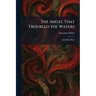 The Angel That Troubled the Waters: And Other Plays