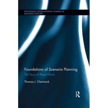 Foundations of Scenario Planning: The Story of Pierre Wack