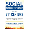Social Entrepreneurship for the 21st Century: Innovation Across the Nonprofit, Private, and Public Sectors