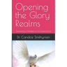 Opening the Glory Realms: Developing a Mindset for the Supernatural