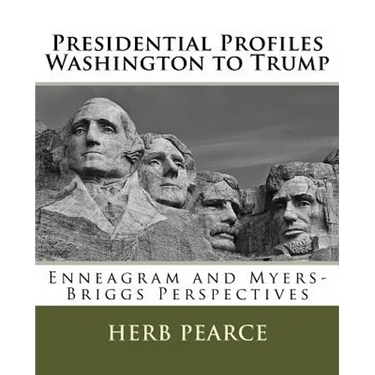 Presidential Profiles: Washington to Trump: Enneagram and Myers-Briggs Perspectives