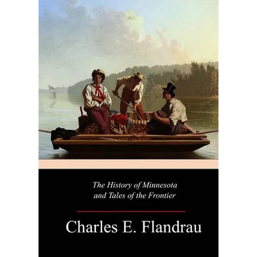 The History of Minnesota and Tales of the Frontier