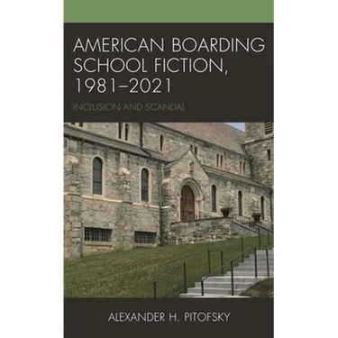 American Boarding School Fiction, 1981-2021: Inclusion and Scandal