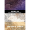 After 50: Learning from the Crises of Midlife and Later Years