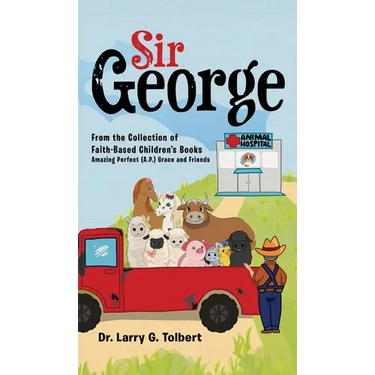 Sir George: From the Collection of Faith-Based Children's Book Amazing Perfect (A.P.) Grace and Friends