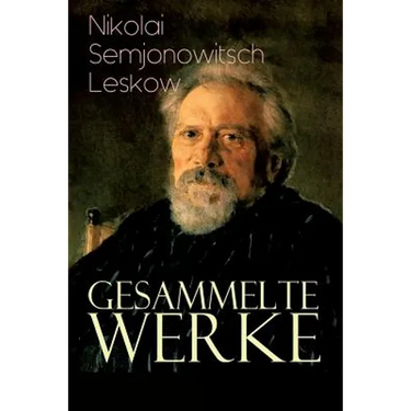 Gesammelte Werke: Der versiegelte Engel, Eine Teufelsaustreibung, Die Lady Makbeth des Mzensker Landkreises, Der Toupetkünstler, Figura,