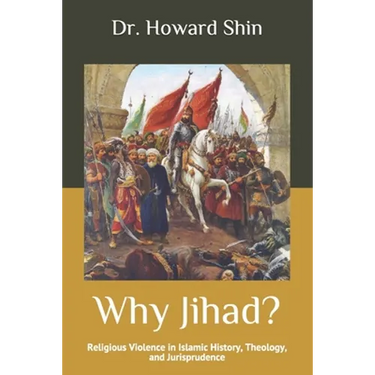 Why Jihad?: Religious Violence in Islamic History, Theology, and Jurisprudence