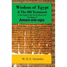 Wisdom of Egypt and the Old Testament in the Light of the Newly Discovered Teachings of Amen-em-ope