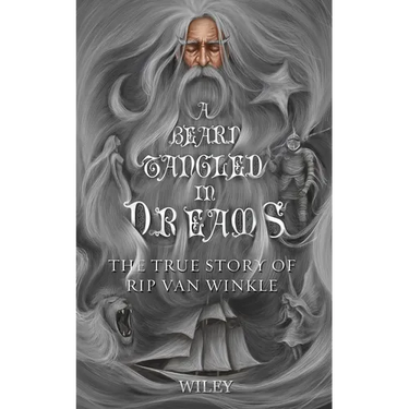 A Beard Tangled in Dreams: The True Story of Rip Van Winkle