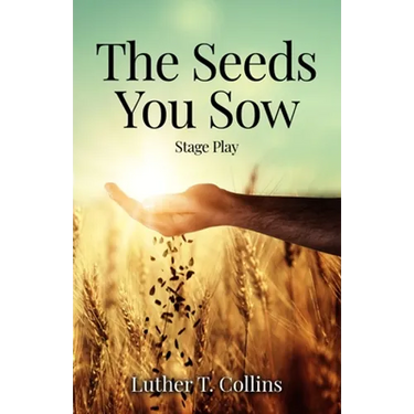 The Seeds You Sow Stage Play