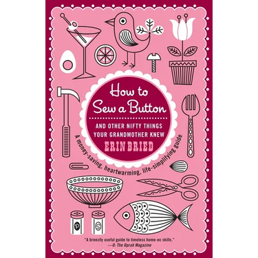 How to Sew a Button: And Other Nifty Things Your Grandmother Knew
