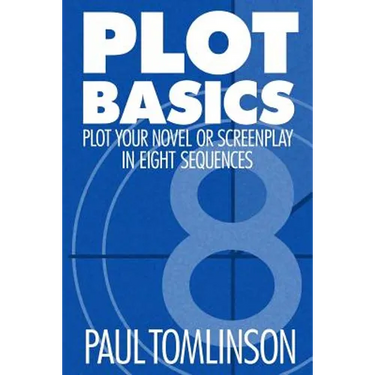 Plot Basics: Plot Your Novel or Screenplay in Eight Sequences