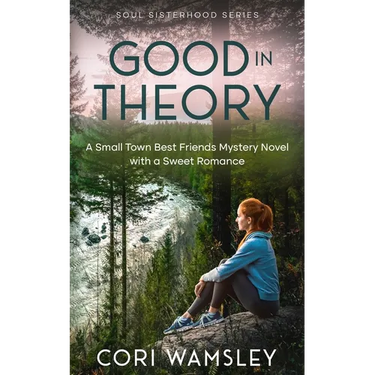 Good in Theory: A Small Town Best Friends Mystery Novel with a Sweet Romance