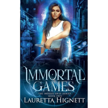 Immortal Games: A Fun Fast-Paced Urban Fantasy: The Imogen Gray Series Book Two