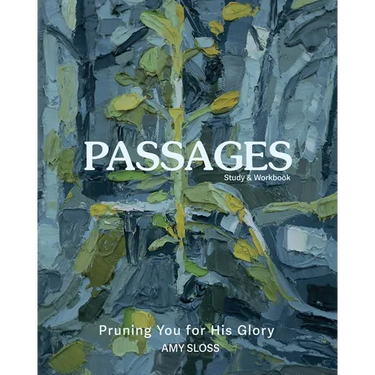 Passages: Pruning You for His Glory