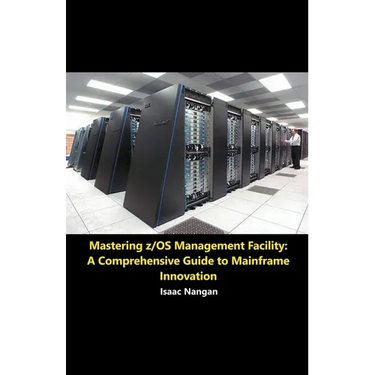 Mastering z/OS Management Facility: A Comprehensive Guide to Mainframe Innovation