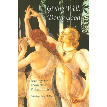 Giving Well, Doing Good: Readings for Thoughtful Philanthropists