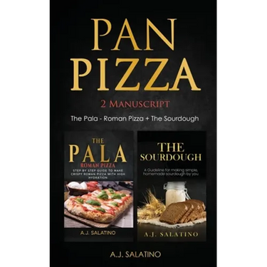 Pan Pizza: 2 Manuscript The Pala - Roman Pizza + The Sourdough