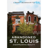 Abandoned St. Louis: Disappearing Beauty