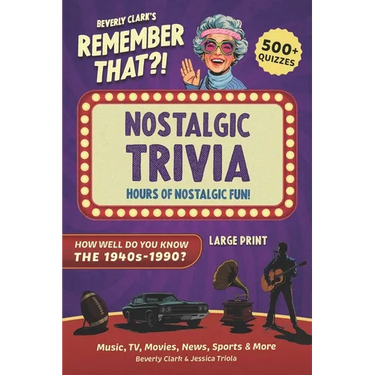 Remember That?! Nostalgic Trivia Book: Stay Sharp with 500+ Quizzes, Throwback Fun Facts, and Interesting History for Adults, Baby Boomers, and Senior