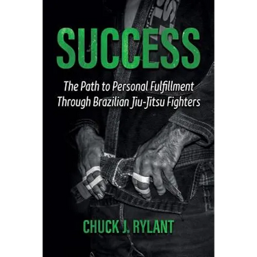 Success: The Path to Personal Fulfillment Through Brazilian Jiu-Jitsu Fighters