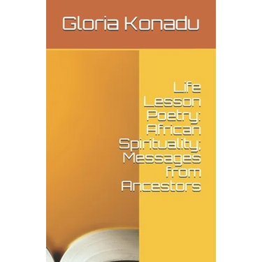 Life Lesson Poetry: African Spirituality; Messages from Ancestors