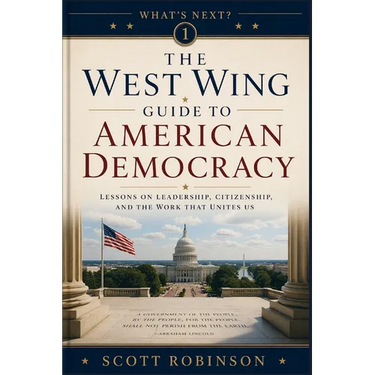 What's Next?: The West Wing Guide to American Politics