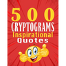 500 Cryptograms of Inspirational Quotes: Unraveling Inspiration in Cryptograms