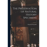 The Preservation of Natural History Specimens; 2