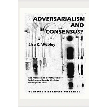 Adversarialism and Consensus?: The Professions' Construction of Solicitor and Family Mediator Identity and Role