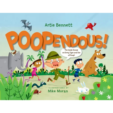 Poopendous: The Inside Scoop on Every Type and Use of Poop!