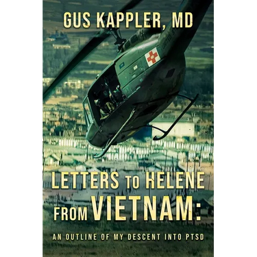 Letters To Helene From Vietnam: An Outline Of My Descent Into PTSD