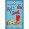 Death Takes A Break: A Taylor Texas Mystery