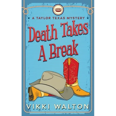 Death Takes A Break: A Taylor Texas Mystery