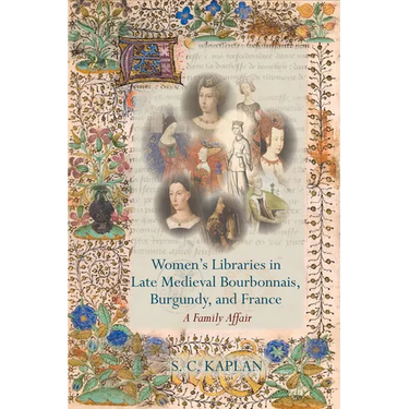 Women's Libraries in Late Medieval Bourbonnais, Burgundy, and France