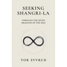 Seeking Shangri-La: Through the Seven Dragons of the Self