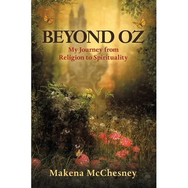 Beyond Oz: My Journey from Religion to Spirituality
