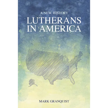 Lutherans in America: A New History