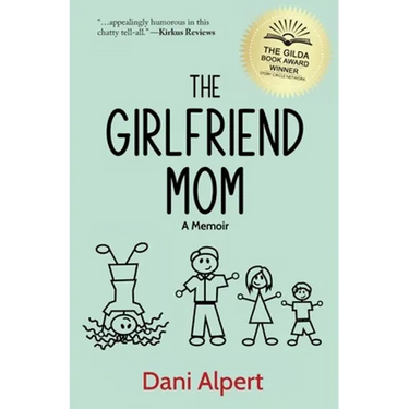 The Girlfriend Mom: A Memoir