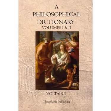 A Philosophical Dictionary: Volumes I & II