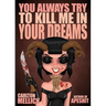 You Always Try to Kill Me in Your Dreams